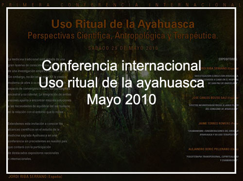 Conferencia Internacional uso ritual de la ayahuasca, mayo 2010