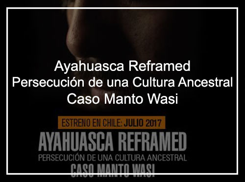 Ayahuasca Reframed, Persecución de una Cultura Ancestral. Caso Manto Wasi