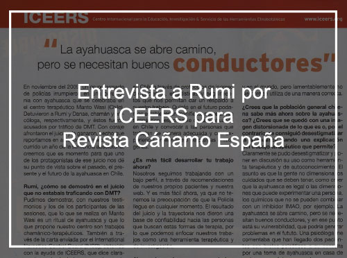 “La ayahuasca se abre camino, pero se necesitan buenos conductores”-Entrevista echa a Rumi por ICEERS para revista Cáñamo España.