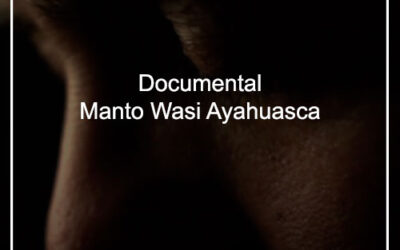 Documental Manto Wasi Ayahuasca